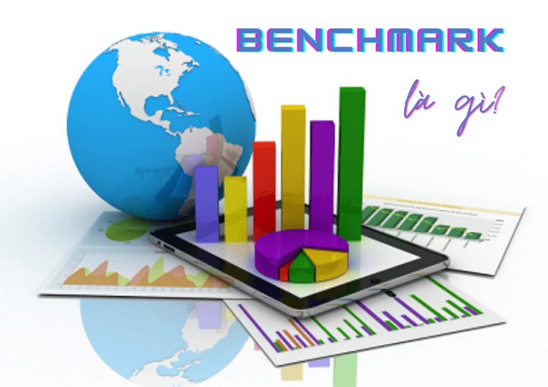 Benchmark là gì? Tầm quan trọng của Benchmark trong kinh doanh