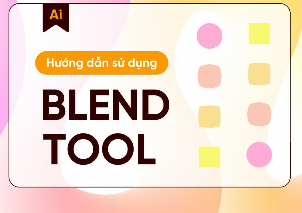 Cách dùng Blend Tool trong Adobe Illustrator hiệu quả