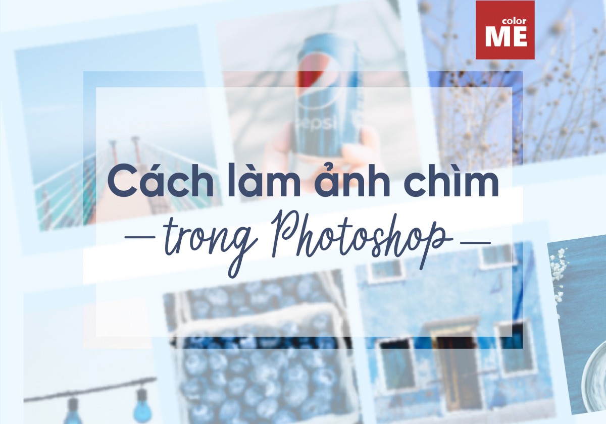 Cách làm ảnh chìm trong Photoshop