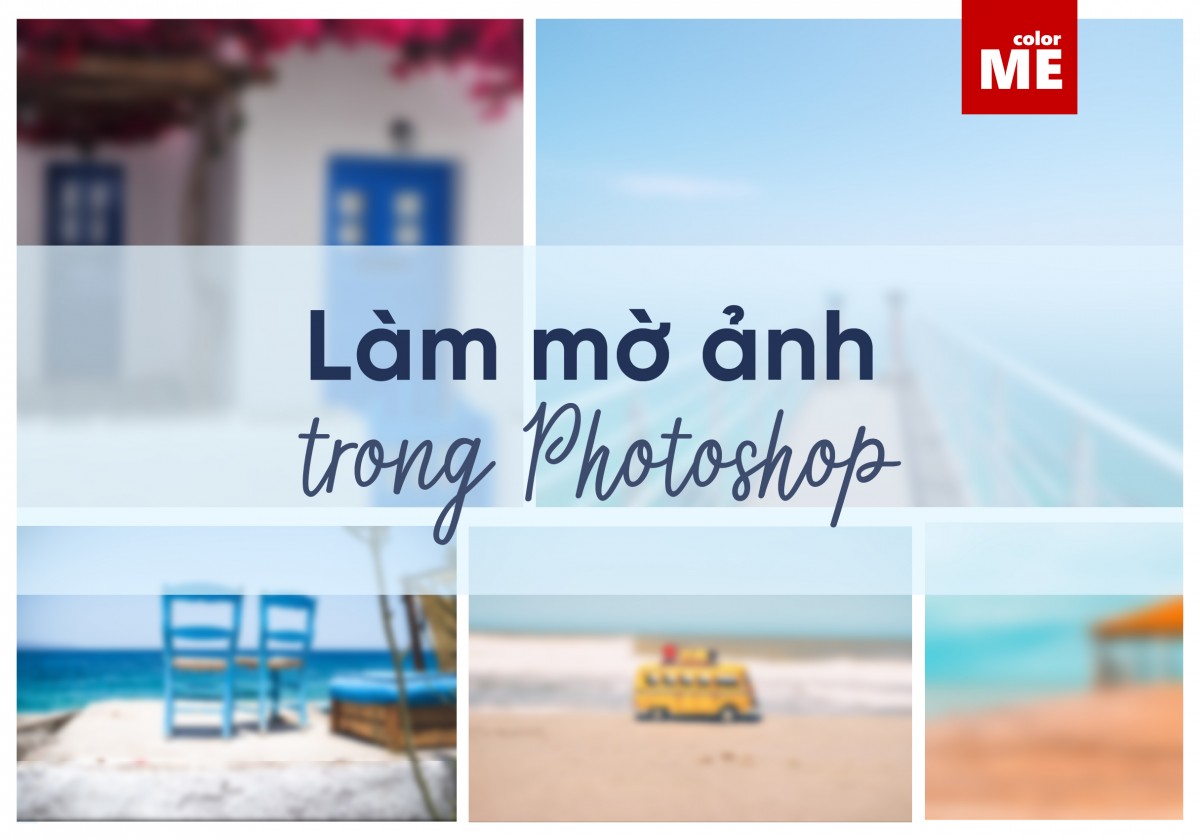 Cách làm mờ ảnh, mờ viền, mờ dần trong Photoshop