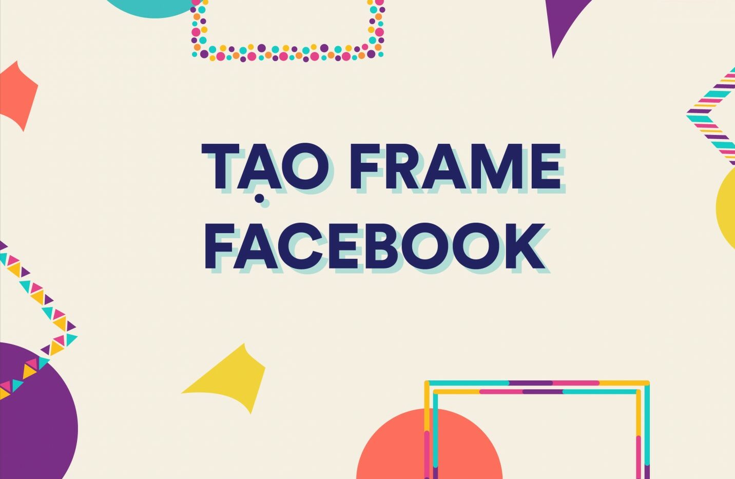 Cách tạo Frame Facebook Avatar nhanh chóng đẹp mắt