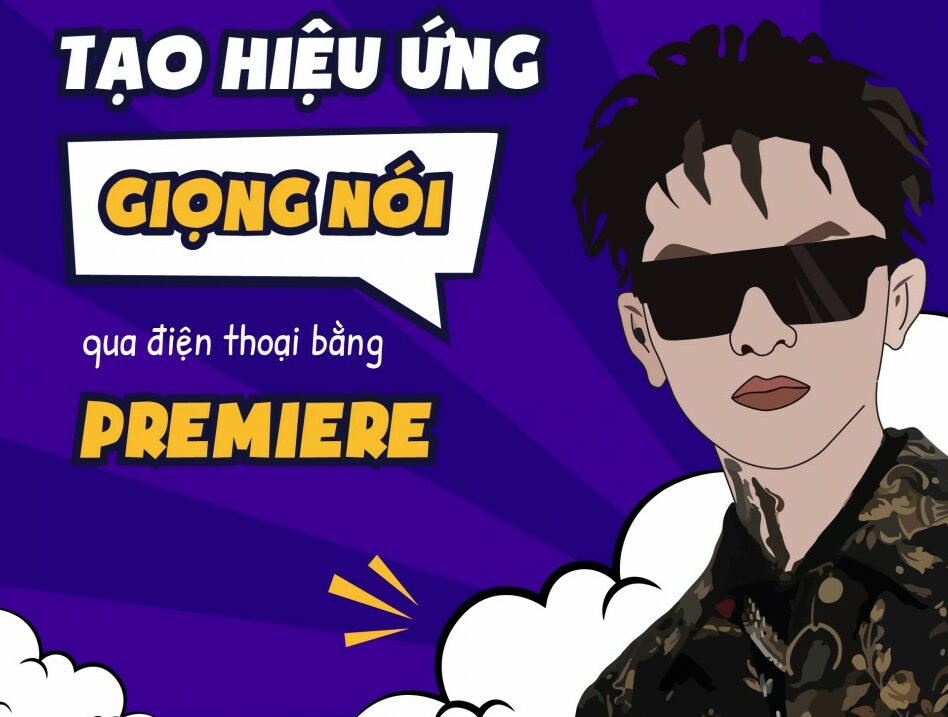 Cách tạo giọng nói điện thoại trong Adobe Premiere