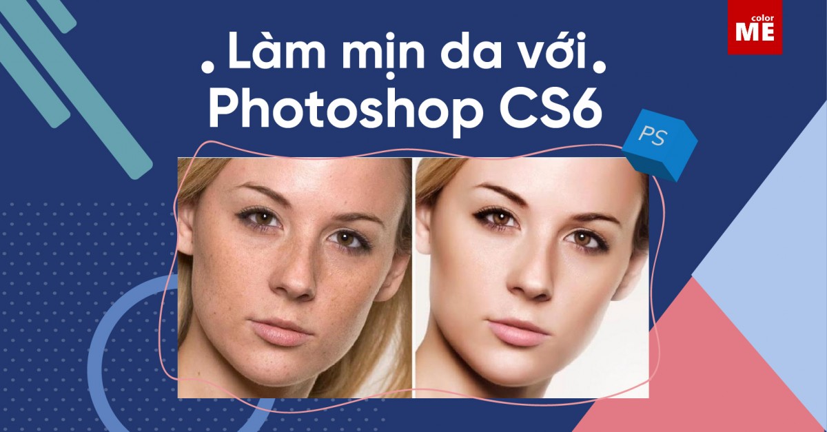 Hướng dẫn làm mịn da trong Photoshop