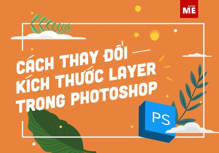 Hướng dẫn thay đổi chỉnh kích thước layer trong photoshop CS6